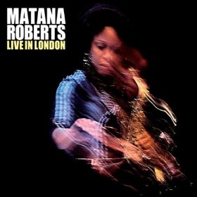 Matana Roberts Live In London